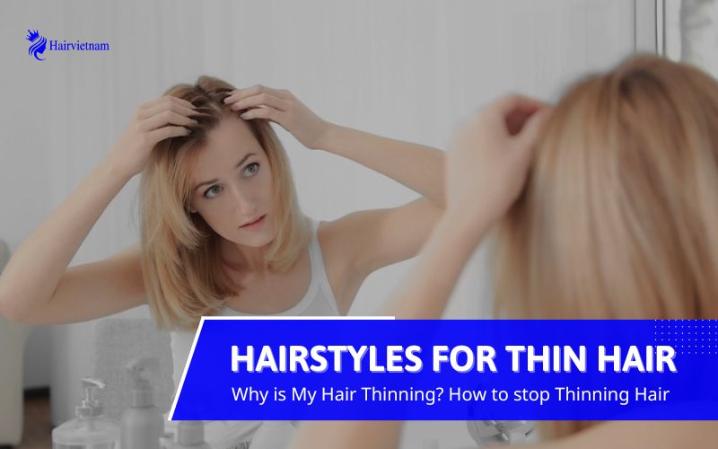 Why is My Hair Thinning? Best Hairstyles for Thin Hair